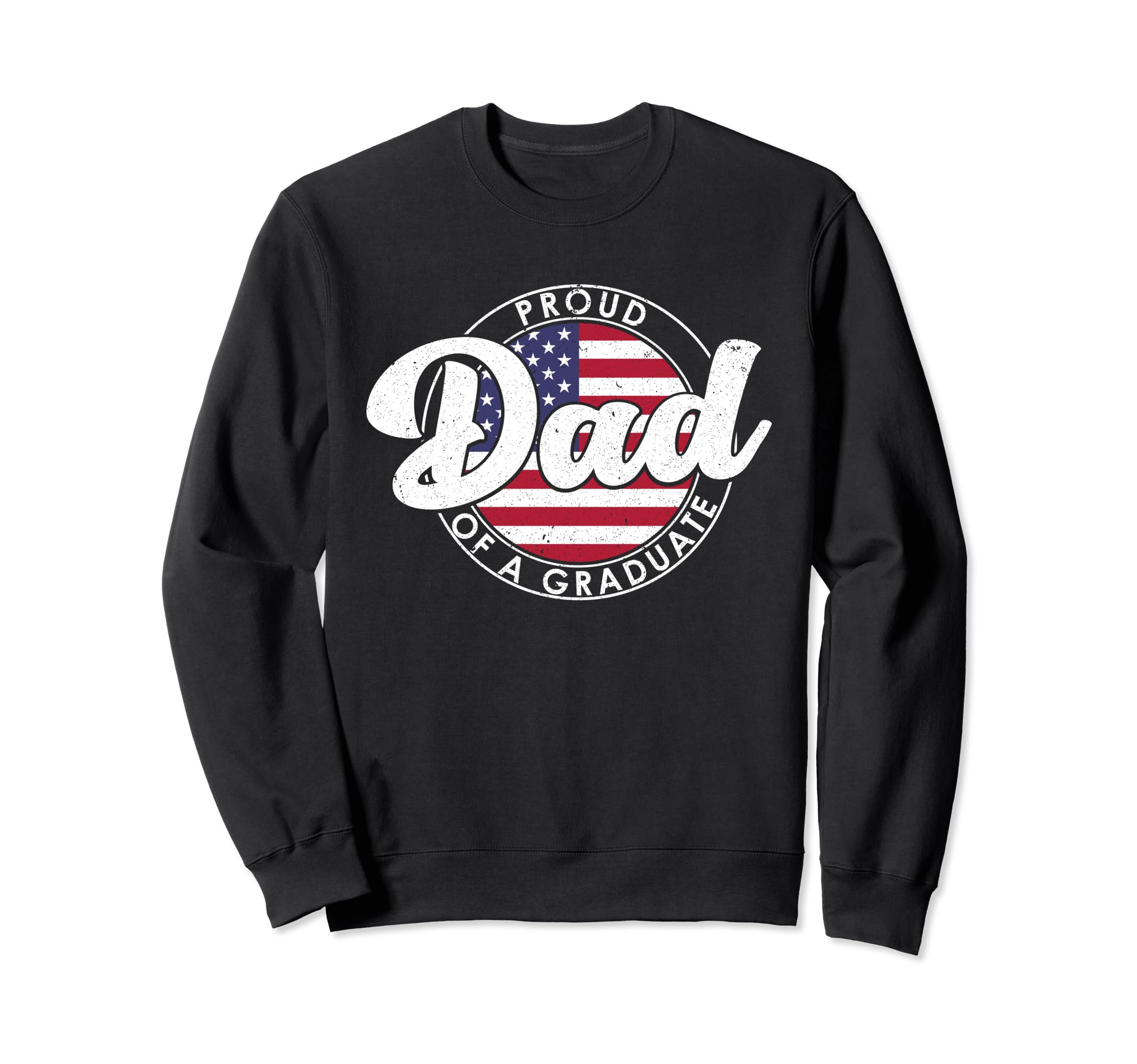 Proud Dad Graduate Funny Sweatshirt - Fun Novelty Design for Adults - T-Shirt, Sweatshirt, Hoodie