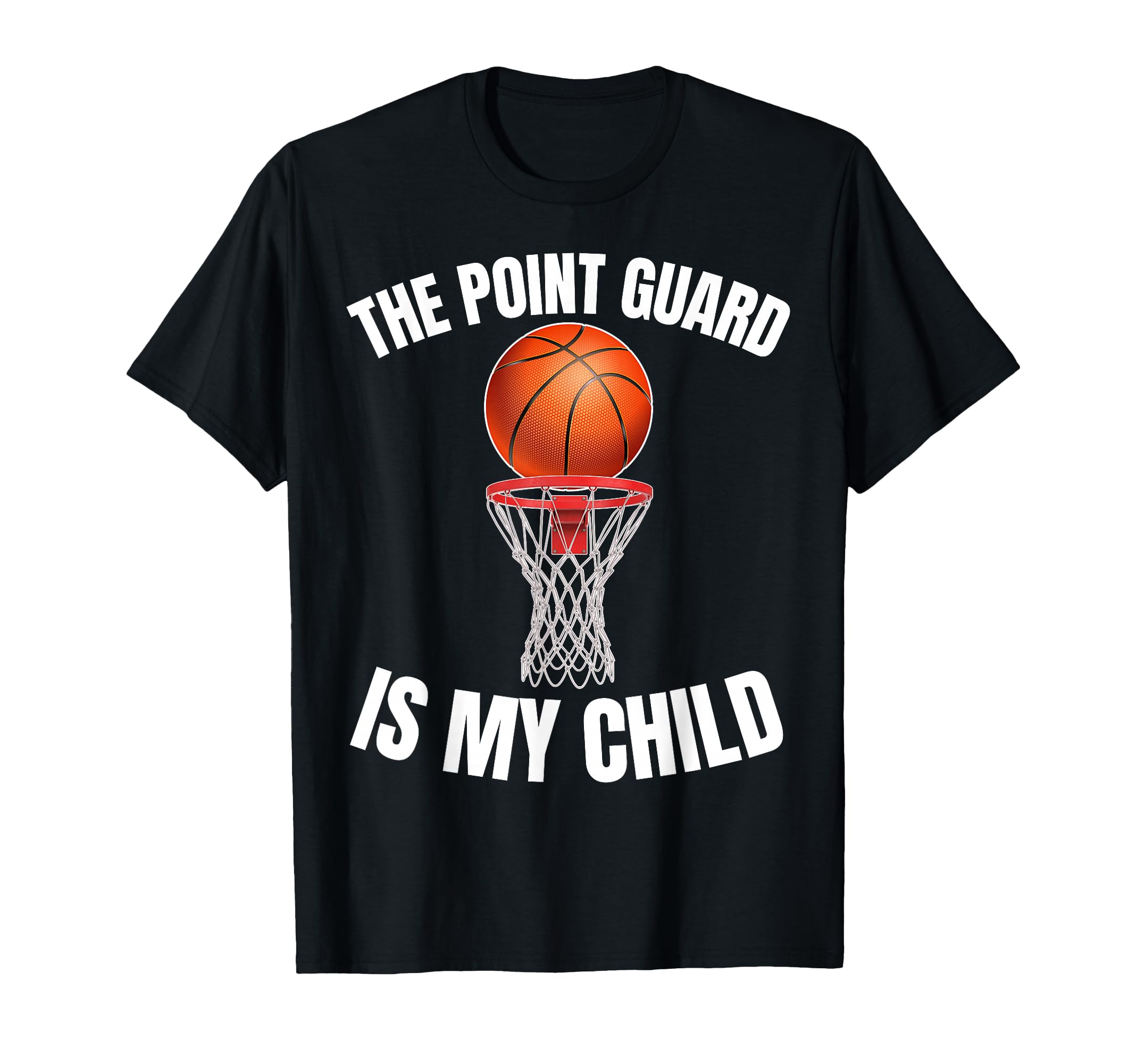 Point Guard Is My Child Basketball T-Shirt - Trendy Graphic for Adults - T-Shirt, Sweatshirt, Hoodie