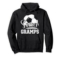 Soccer Gramps Grandpa Gramps Soccer Hoodie - Fun Novelty Design Unisex - T-Shirt, Sweatshirt, Hoodie