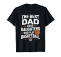 Best Dads Have Daughters Who Play Basketball T-Shirt - Graphic Print Unisex - T-Shirt, Sweatshirt, Hoodie