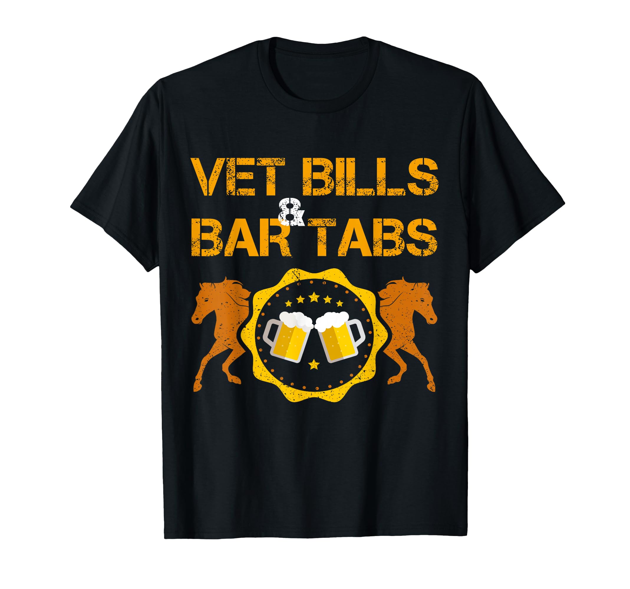 Vet Bills And Bar Tabs Lover Horse Dressage T-Shirt - Graphic Print Unisex - T-Shirt, Sweatshirt, Hoodie