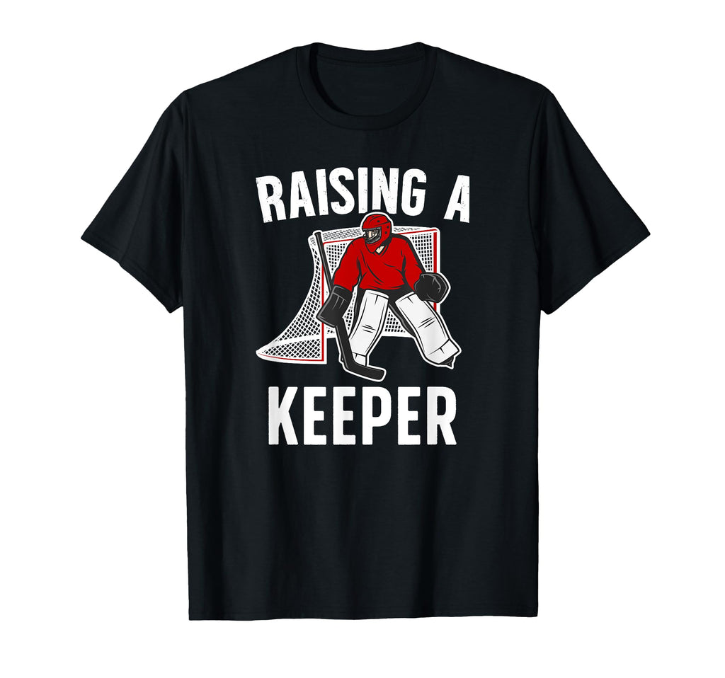 Raising Hockey Keeper Dad Hockey T-Shirt - Fun Novelty Design Men Women - T-Shirt, Sweatshirt, Hoodie