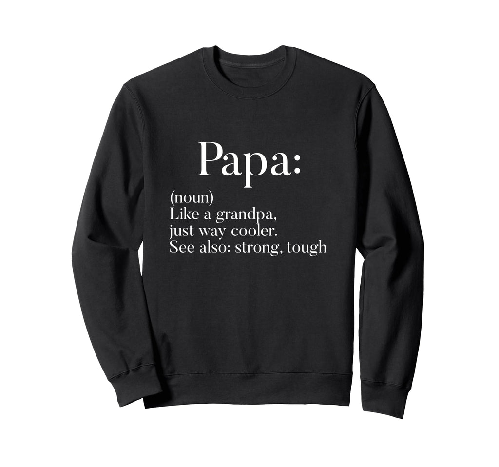 Papa Funny Grandpa Grandpa Sweatshirt - Streetwear Style Unisex - T-Shirt, Sweatshirt, Hoodie