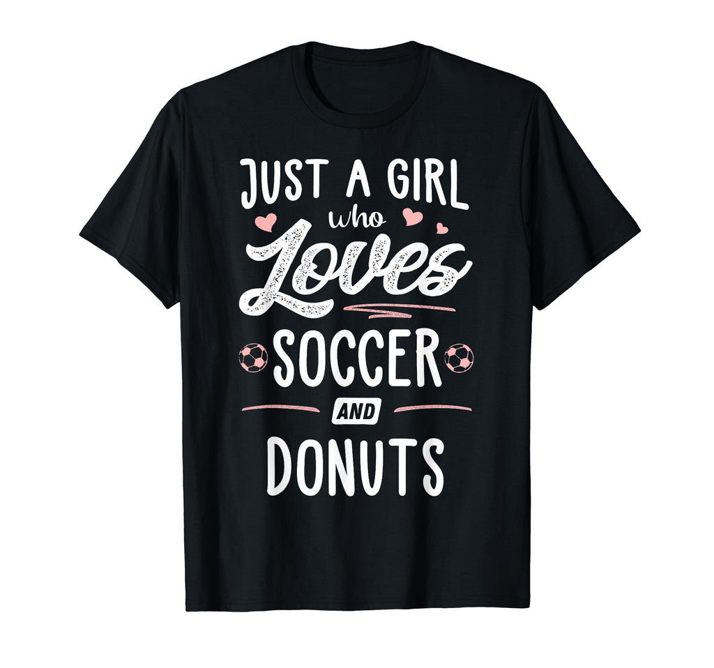 Just Who Loves Soccer And Donuts Gift T-Shirt - Graphic Print Men Women - T-Shirt, Sweatshirt, Hoodie