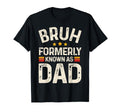 Funny Father Daddy Bruh Formerly T-Shirt - Minimalist Print for Adults - T-Shirt, Sweatshirt, Hoodie