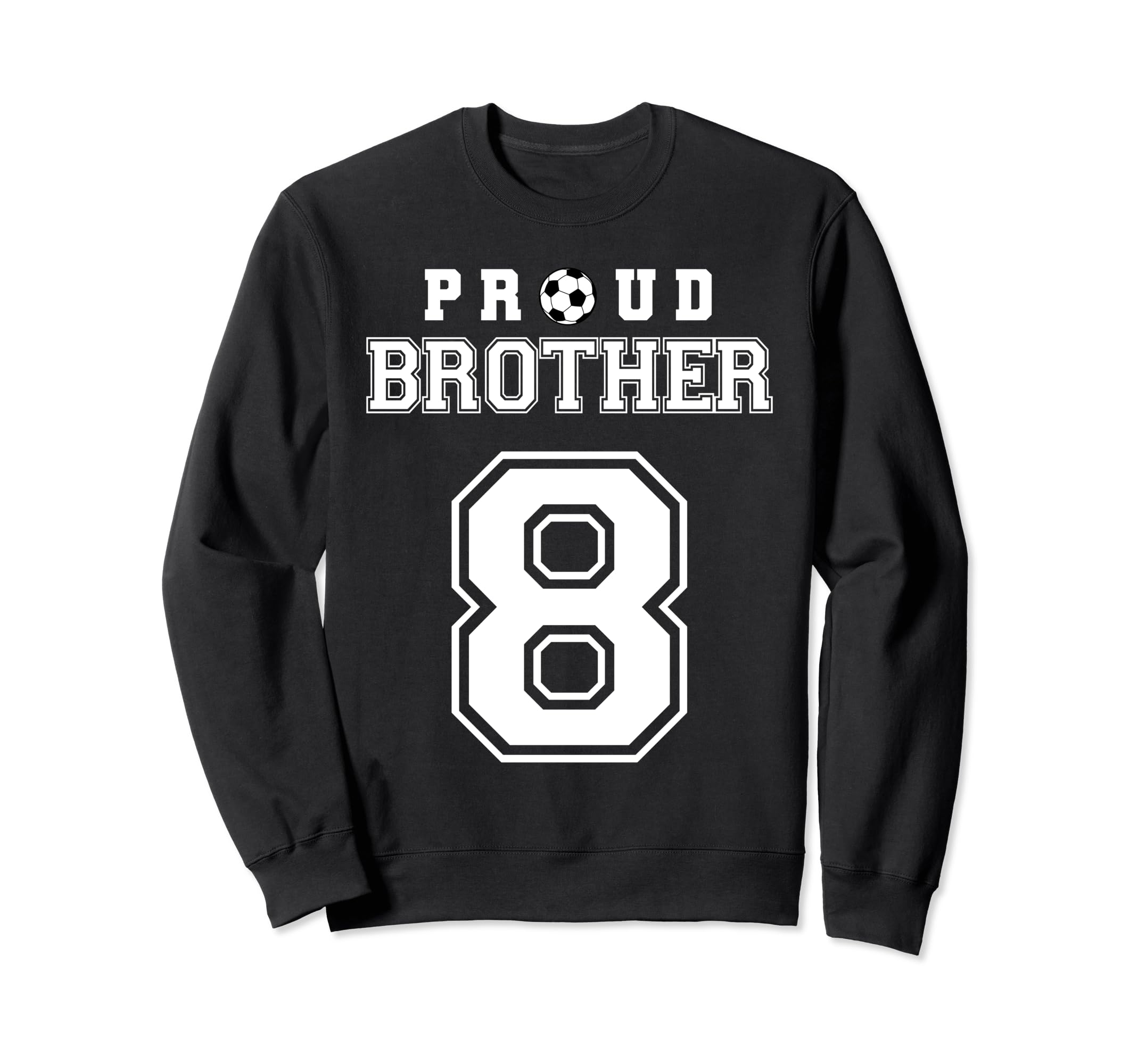 Number 8 Custom Proud Soccer Sweatshirt - Streetwear Style Men Women - T-Shirt, Sweatshirt, Hoodie
