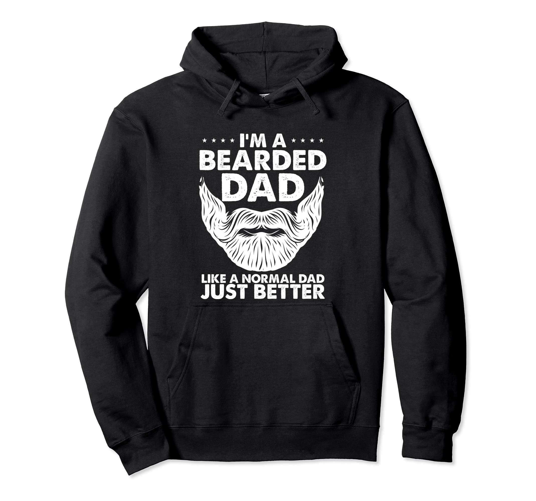 Im Bearded Dad Like Normal Dad Just Hoodie - Casual Everyday Wear Unisex - T-Shirt, Sweatshirt, Hoodie