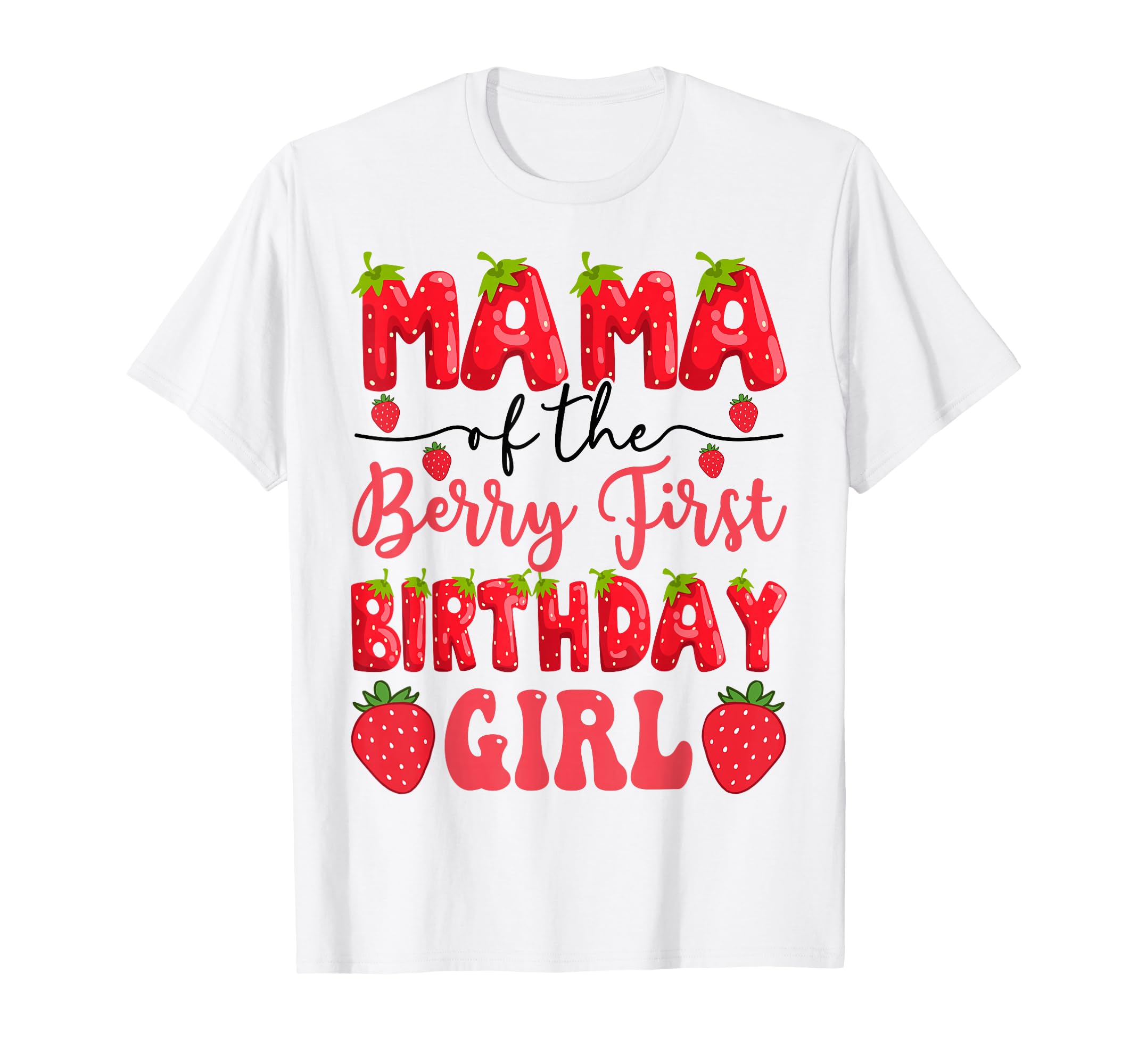 Mama Berry First Birthday Strawberry T-Shirt - Aesthetic Graphic Men Women - T-Shirt, Sweatshirt, Hoodie