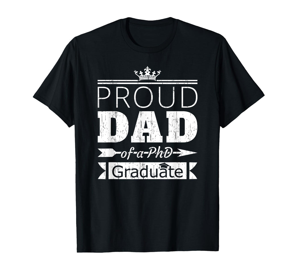 Proud Dad Phd Graduate Son Daughter T-Shirt - Streetwear Style for Adults - T-Shirt, Sweatshirt, Hoodie