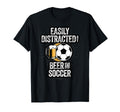 Easily Distracted Beer And Soccer T-Shirt - Fun Novelty Design Men Women - T-Shirt, Sweatshirt, Hoodie