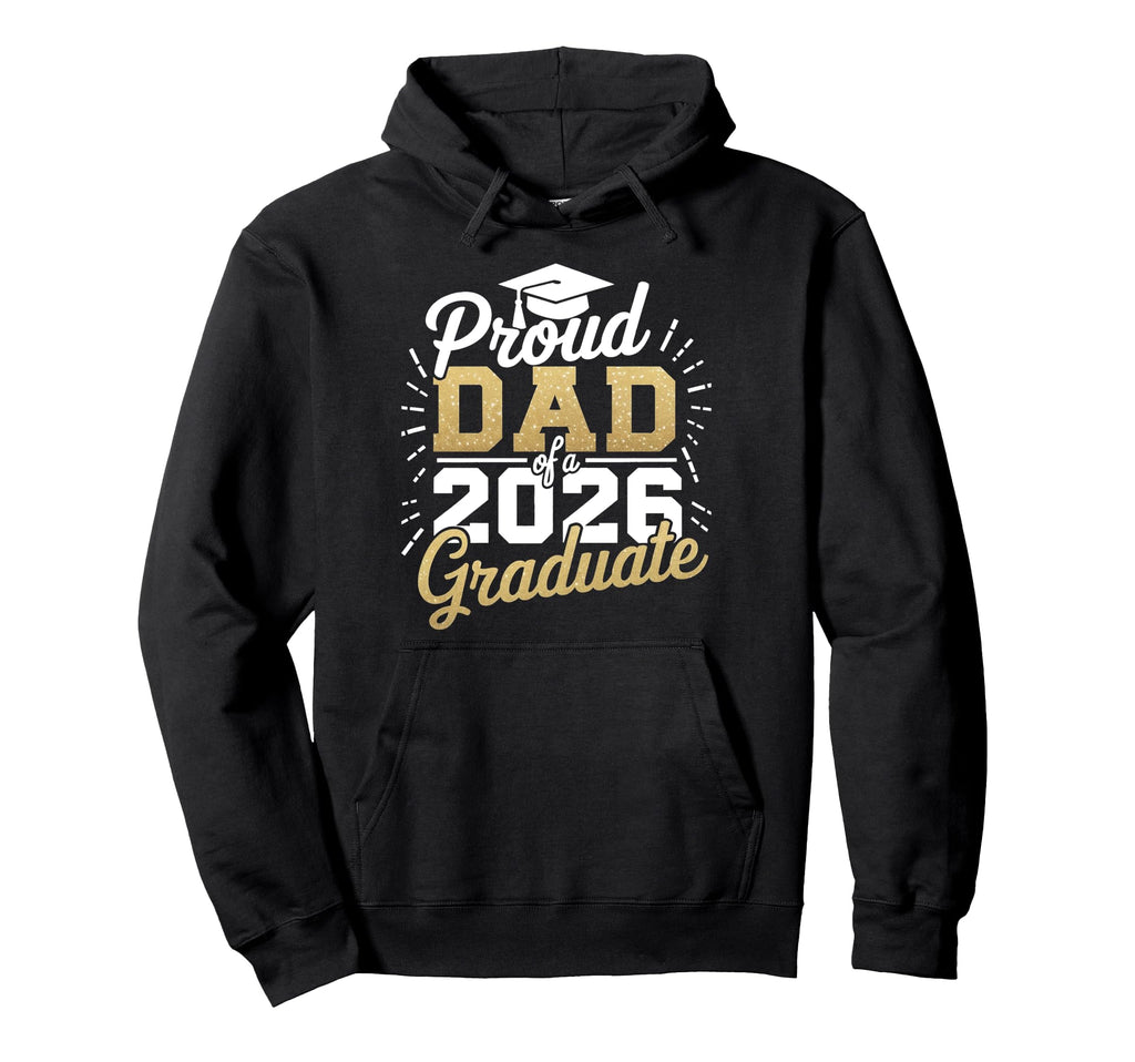 Proud Dad 2026 Graduate Class 2026 Dad Hoodie - Unique Graphic for Adults - T-Shirt, Sweatshirt, Hoodie