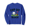 Chip Off Block Funny Golf Dad Sweatshirt - Minimalist Print Men Women - T-Shirt, Sweatshirt, Hoodie