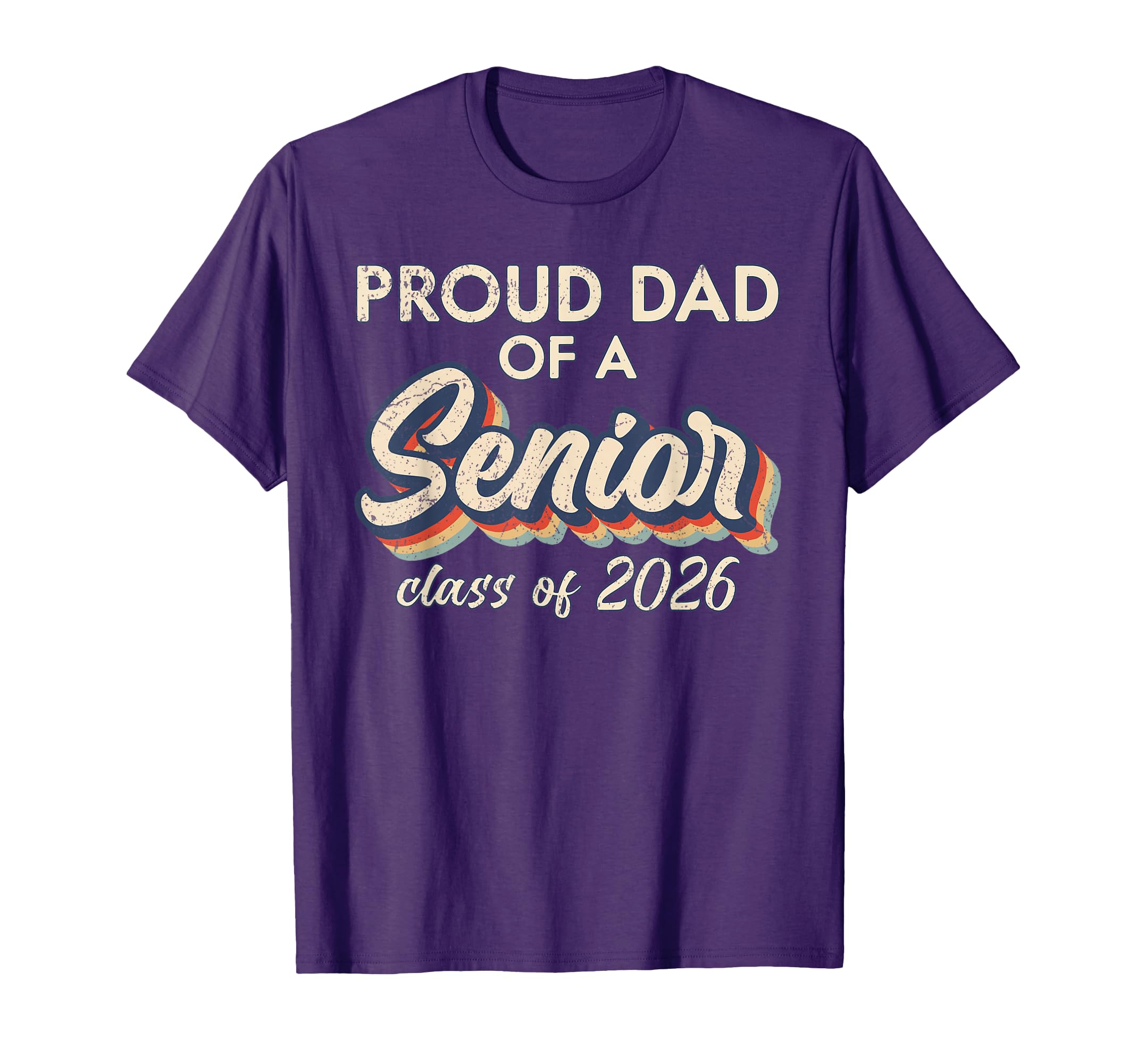 Proud Dad Senior Class 2026 Senior T-Shirt - Streetwear Style Men Women - T-Shirt, Sweatshirt, Hoodie