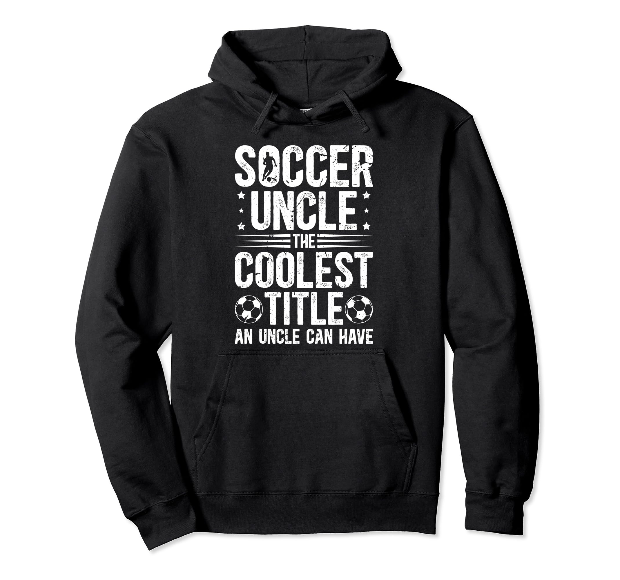Soccer Uncle Coolest Title Uncle Hoodie - Streetwear Style for Adults - T-Shirt, Sweatshirt, Hoodie