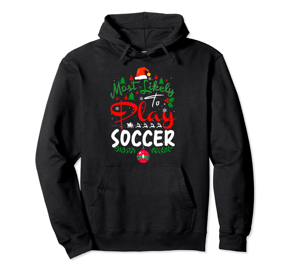 Most Likely To Play Soccer Pajama Hoodie - Novelty Apparel for Adults - T-Shirt, Sweatshirt, Hoodie