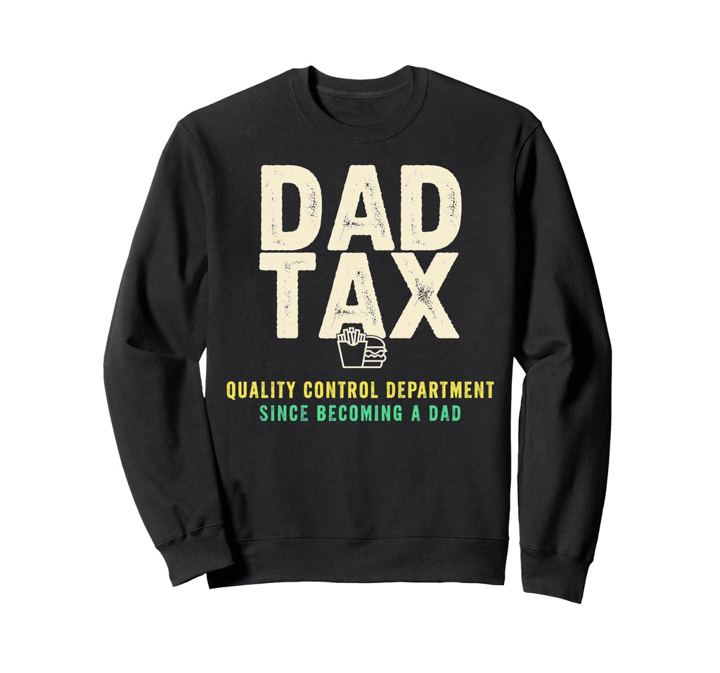Dad Tax Definition Funny Fathers Sweatshirt - Aesthetic Graphic Men Women - T-Shirt, Sweatshirt, Hoodie