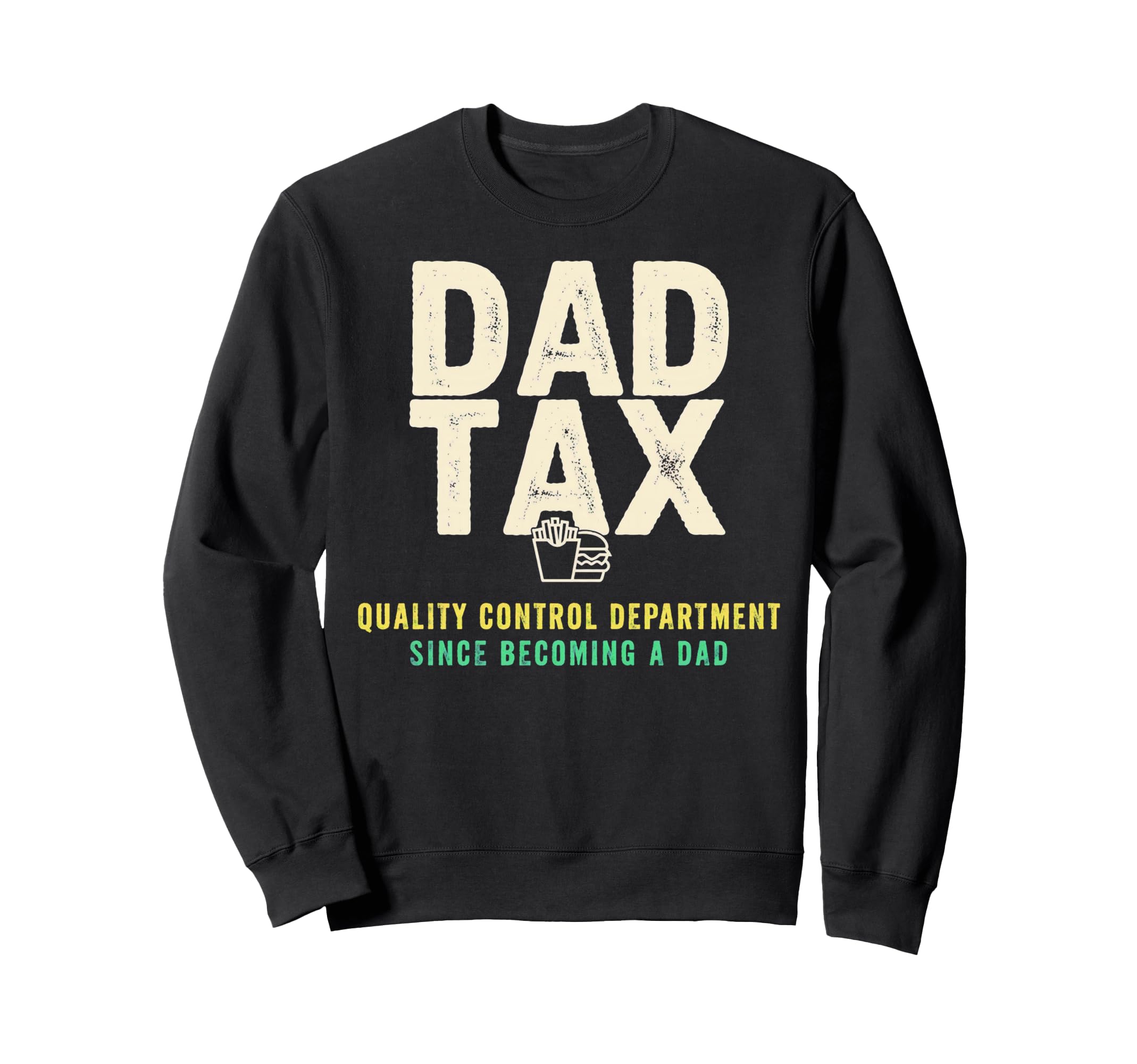 Dad Tax Definition Funny Fathers Sweatshirt - Aesthetic Graphic Men Women - T-Shirt, Sweatshirt, Hoodie