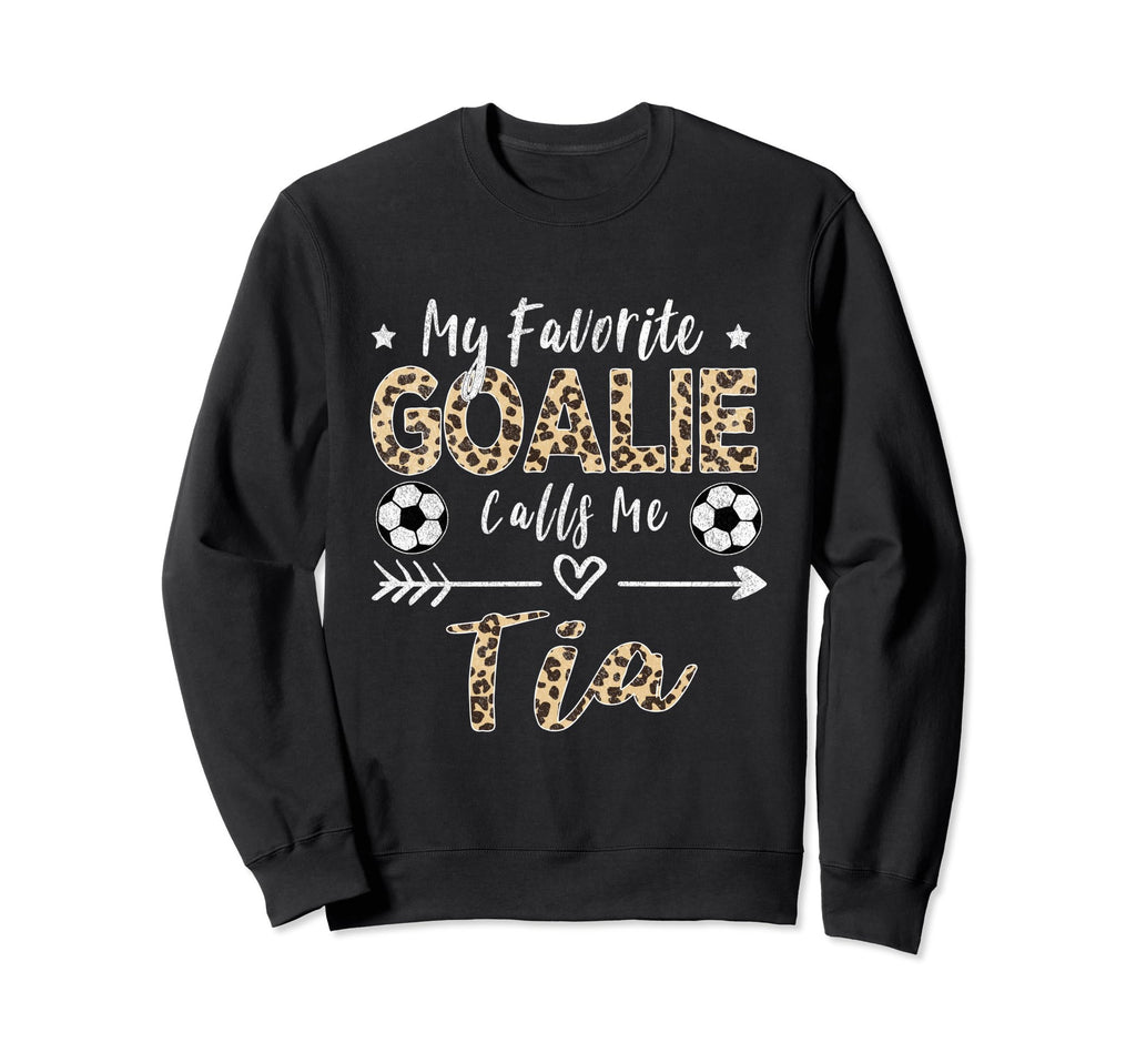 My Favorite Goalie Calls Me Tia Spanish Sweatshirt - Graphic Print Unisex - T-Shirt, Sweatshirt, Hoodie