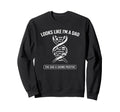 Funny Dna Father Joke Looks Like Im Sweatshirt - Graphic Print Men Women - T-Shirt, Sweatshirt, Hoodie