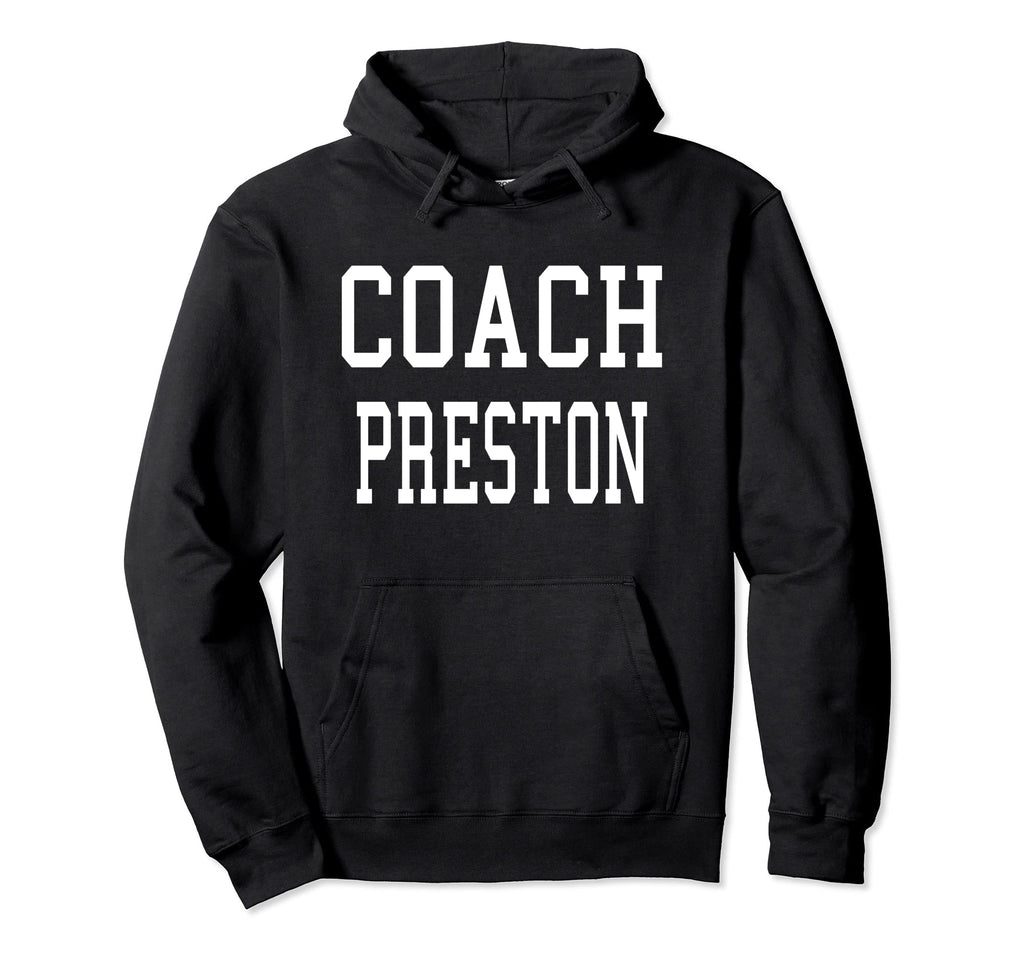 Coach Preston Custom Football Soccer Hoodie - Graphic Print Unisex - T-Shirt, Sweatshirt, Hoodie