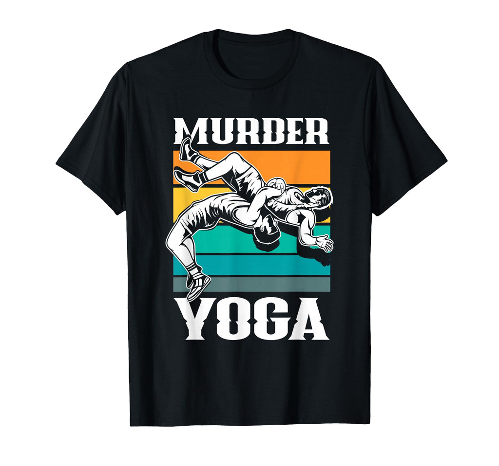 Murder Yoga Funny Wrestler Wrestling T-Shirt - Trendy Graphic Men Women - T-Shirt, Sweatshirt, Hoodie