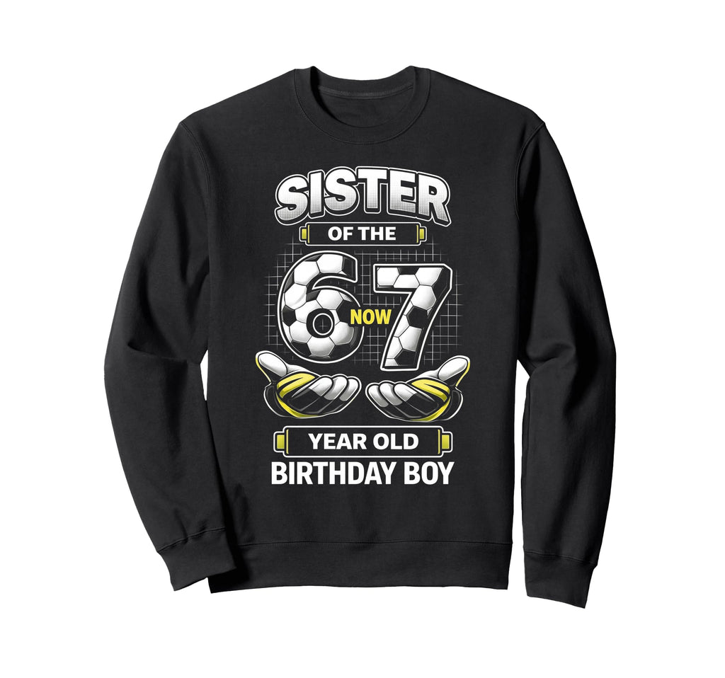 Birthday I Was 6 Now Im 7 Six Sweatshirt - Fun Novelty Design Men Women - T-Shirt, Sweatshirt, Hoodie