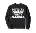 Parent Party Planner Funny Sweatshirt - Fun Novelty Design Men Women - T-Shirt, Sweatshirt, Hoodie