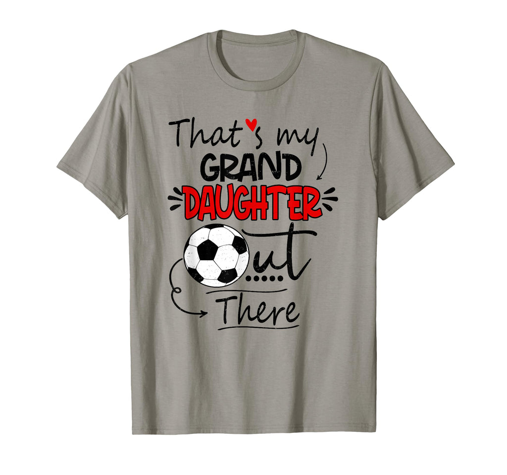 Thats My Granddaughter Out There Soccer T-Shirt - Aesthetic Graphic Unisex - T-Shirt, Sweatshirt, Hoodie