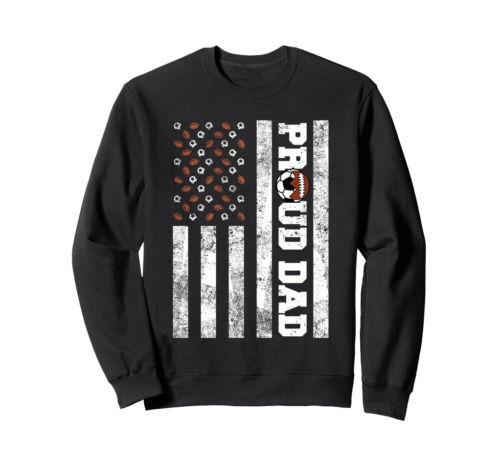 Proud Dad American Flag Funny Soccer Sweatshirt - Graphic Print Unisex - T-Shirt, Sweatshirt, Hoodie