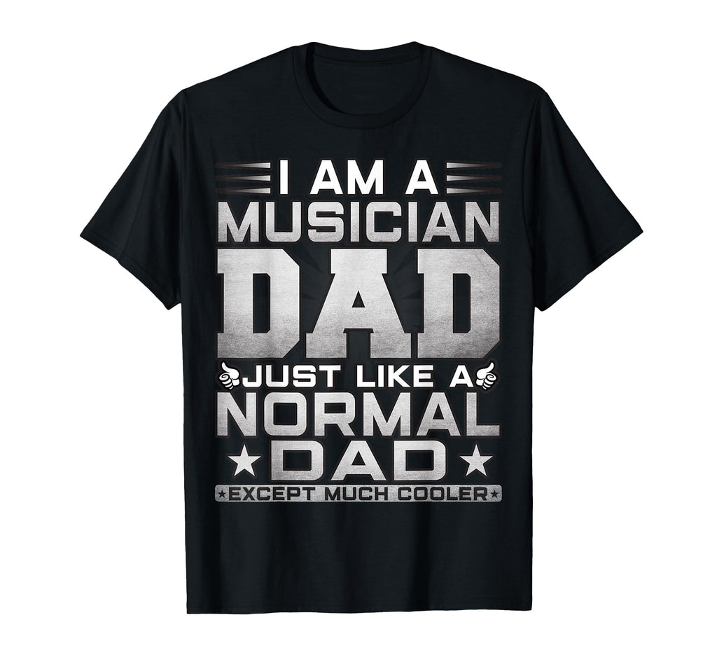 Funny Musician Dad Gift Musician T-Shirt - Novelty Apparel for Adults - T-Shirt, Sweatshirt, Hoodie