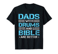 Dads Drums And Bible Are Better T-Shirt - Novelty Apparel Men Women - T-Shirt, Sweatshirt, Hoodie
