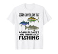 Funny Fishing Sarcasm Quotes Fisherman Joke T-Shirt - Graphic Print Unisex - T-Shirt, Sweatshirt, Hoodie