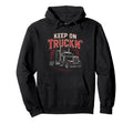Keep Truckn Funny Trucker Truck Driver Hoodie - Unique Graphic Men Women - T-Shirt, Sweatshirt, Hoodie