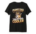 Mens Piano Dad Like Normal Dad But T-Shirt - Streetwear Style Unisex - T-Shirt, Sweatshirt, Hoodie