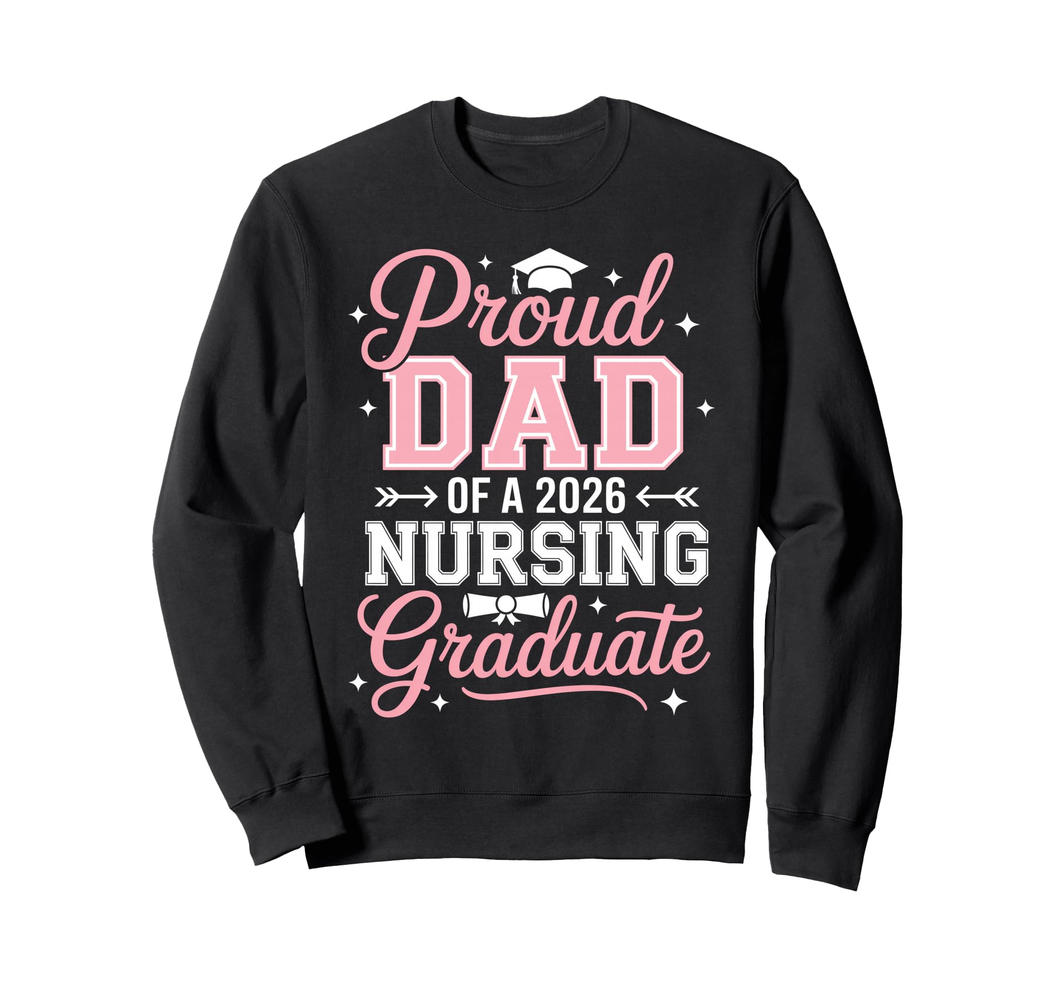 Proud Dad 2026 Nursing Graduate Sweatshirt - Novelty Apparel for Adults - T-Shirt, Sweatshirt, Hoodie