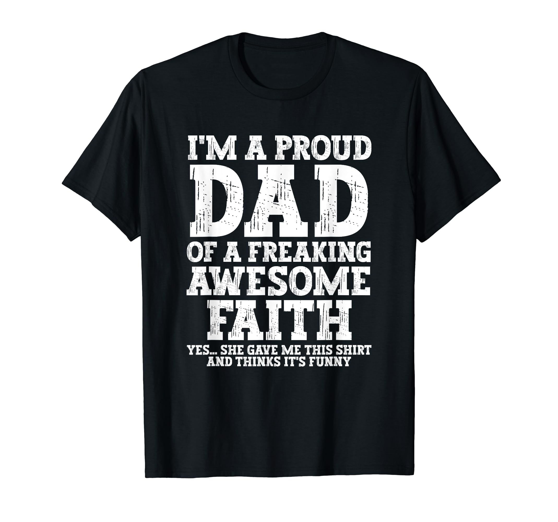 Dad Faith Personalized Name Funny T-Shirt - Graphic Print for Adults - T-Shirt, Sweatshirt, Hoodie