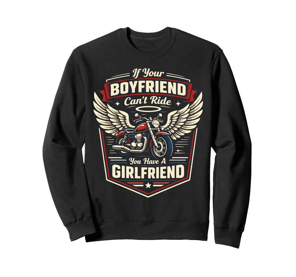 Motorcycle Biker If Your Boyfriend Sweatshirt - Novelty Apparel for Adults - T-Shirt, Sweatshirt, Hoodie