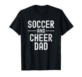 Soccer And Cheer Cheerleader Dad T Shirts T-Shirt - Novelty Apparel Unisex - T-Shirt, Sweatshirt, Hoodie