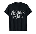 Sober Dad Father Alcoholic Addict Aa T-Shirt - Casual Everyday Wear Unisex - T-Shirt, Sweatshirt, Hoodie