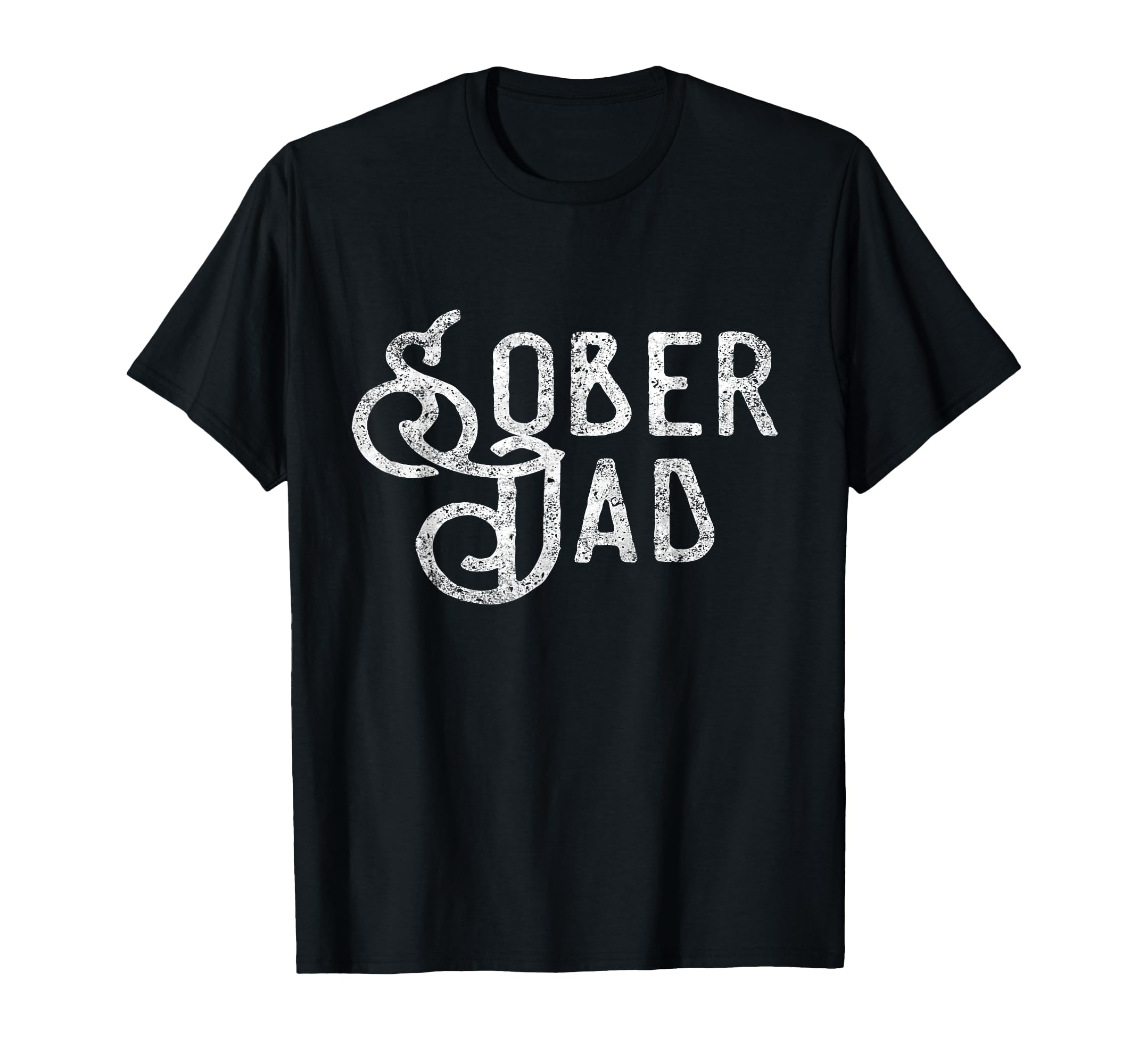 Sober Dad Father Alcoholic Addict Aa T-Shirt - Casual Everyday Wear Unisex - T-Shirt, Sweatshirt, Hoodie