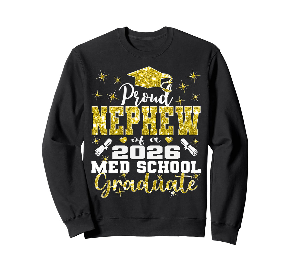Proud Nephew 2026 Class Med School Sweatshirt - Fun Novelty Design Unisex - T-Shirt, Sweatshirt, Hoodie