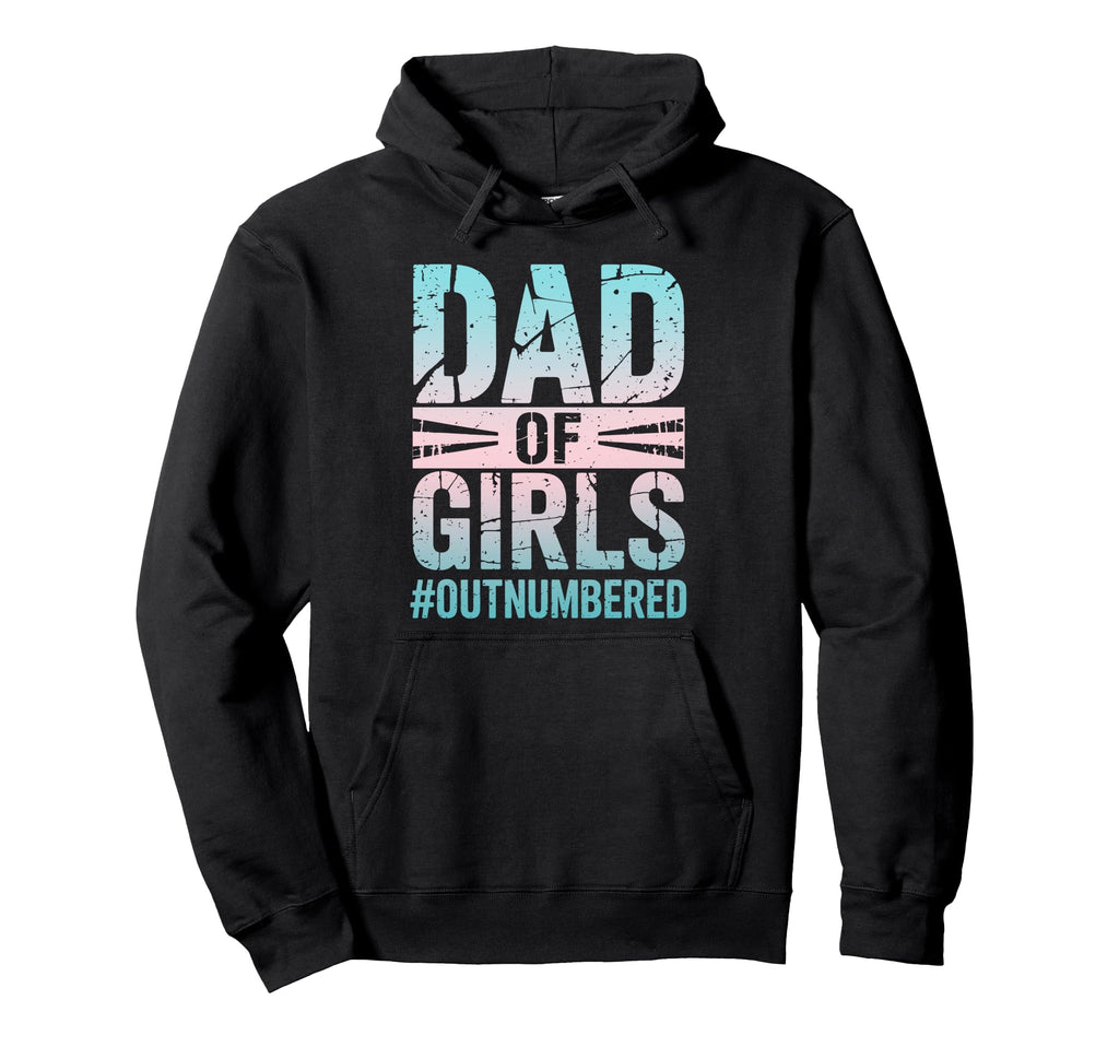 Dad Outnumbered Funny Daddy Fathers Hoodie - Casual Everyday Wear Men Women - T-Shirt, Sweatshirt, Hoodie