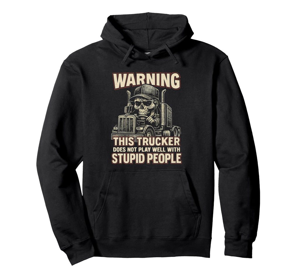 This Trucker Does Not Truck Driver Hoodie - Fun Novelty Design Men Women - T-Shirt, Sweatshirt, Hoodie