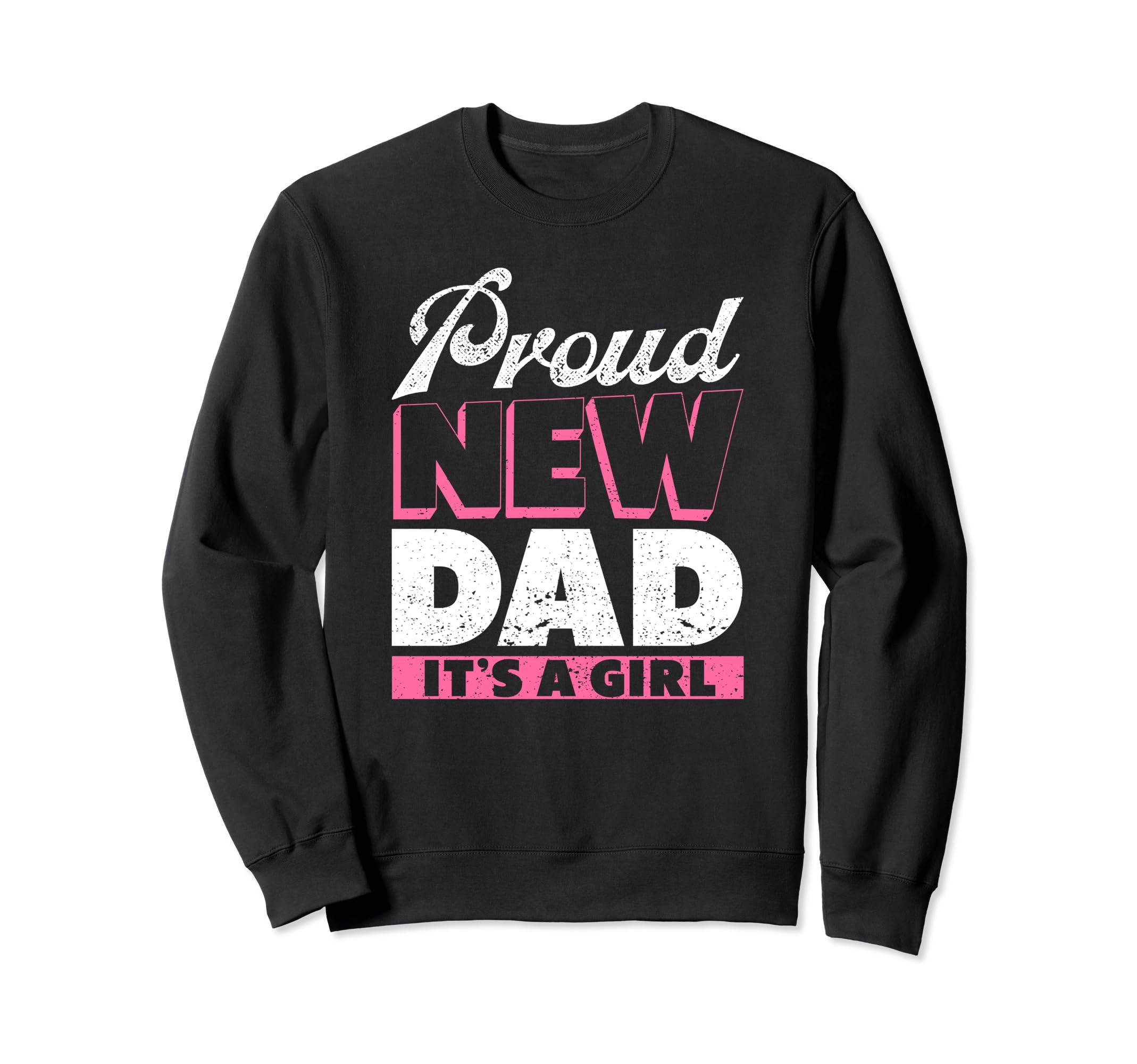 Proud New Dad Its Promoted To Sweatshirt - Casual Everyday Wear Men Women - T-Shirt, Sweatshirt, Hoodie