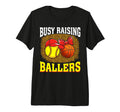 Busy Raising Ballers Softball Basketball T-Shirt - Streetwear Style Unisex - T-Shirt, Sweatshirt, Hoodie