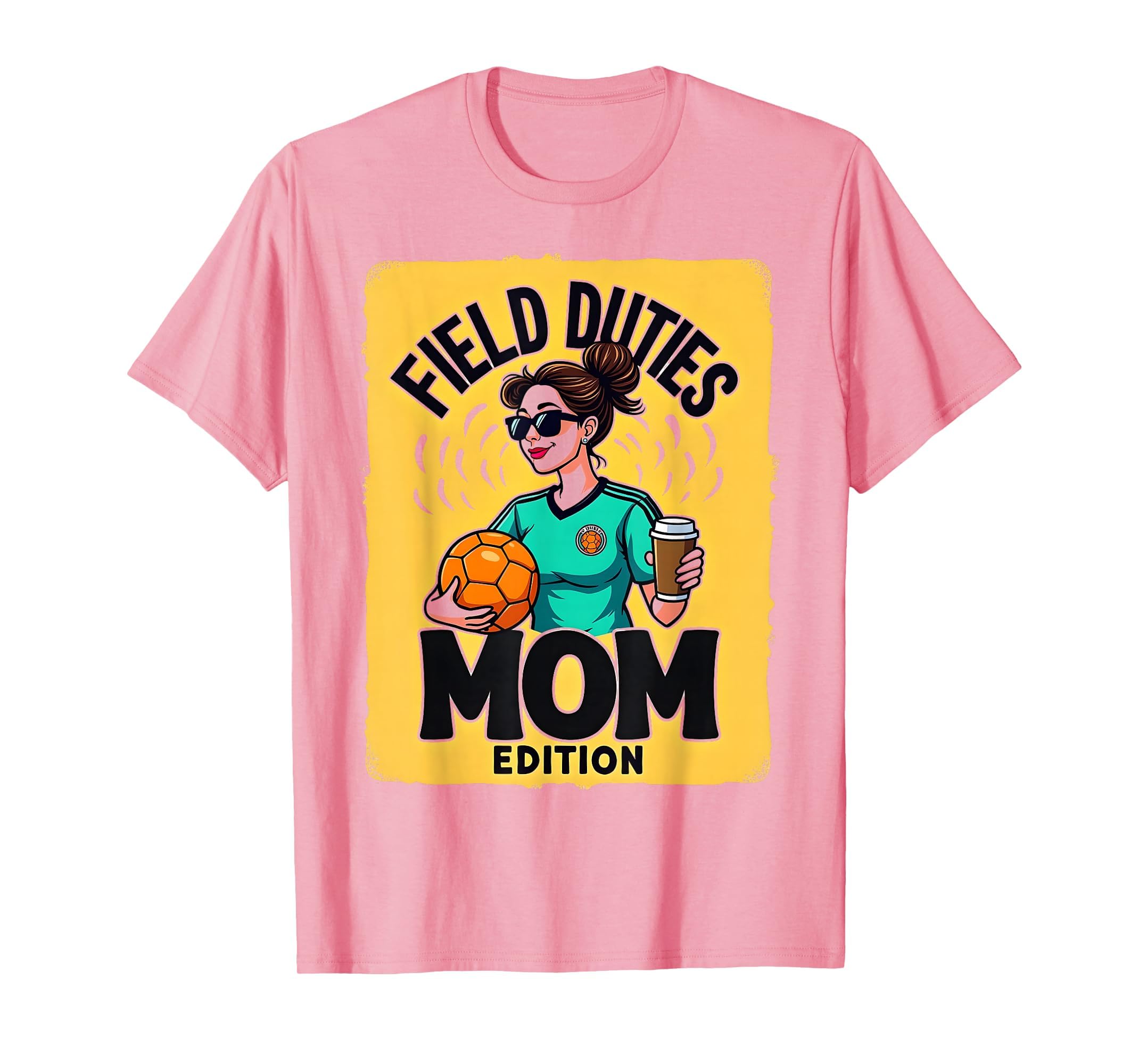 Field Duties Mom Soccer Parent T-Shirt - Fun Novelty Design Men Women - T-Shirt, Sweatshirt, Hoodie