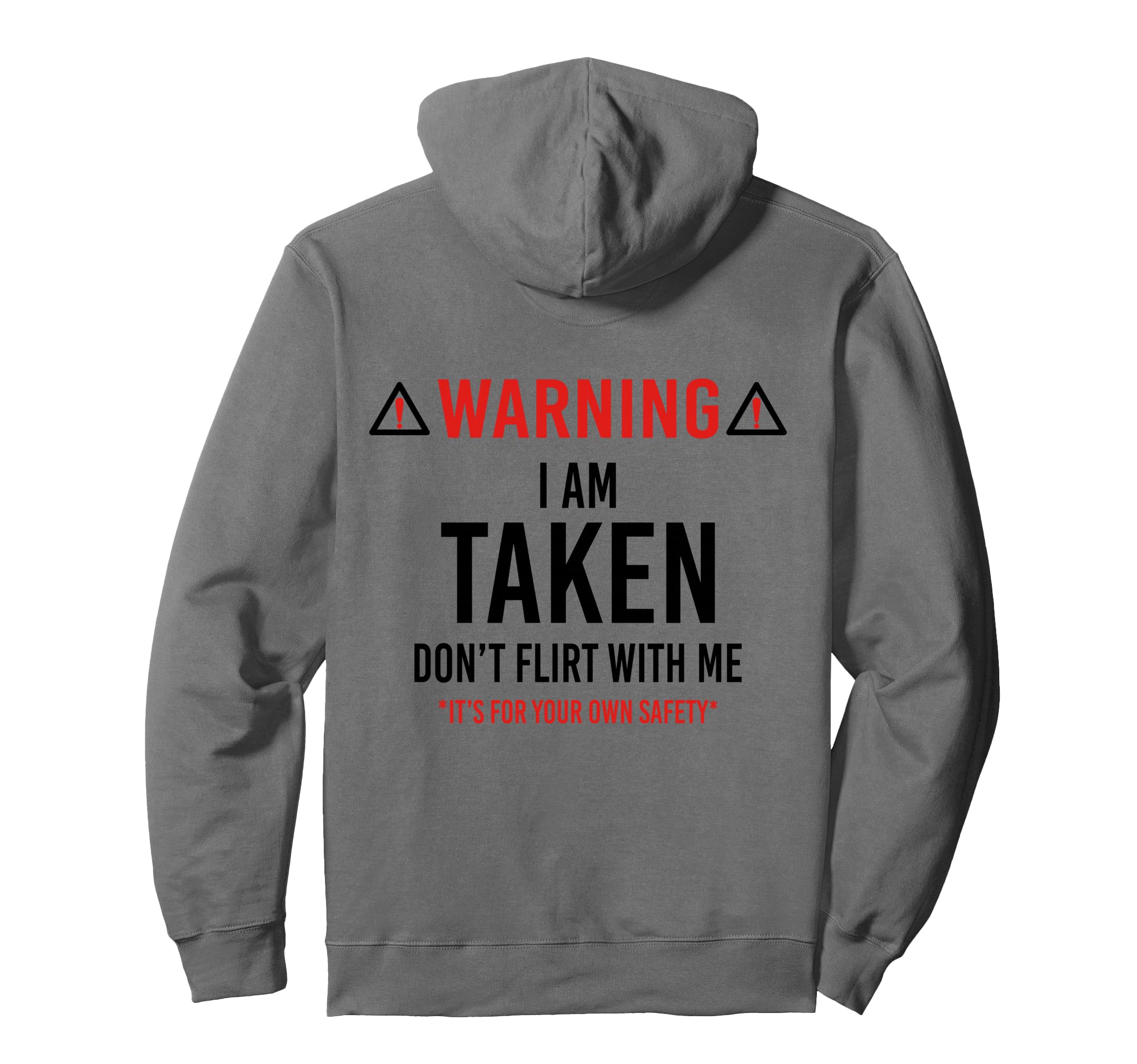 Warning I Am Taken Dont Flirt Me Its Hoodie - Trendy Graphic for Adults - T-Shirt, Sweatshirt, Hoodie