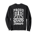 Proud Dad 2026 Senior Dad Class 2026 Sweatshirt - Trendy Graphic Unisex - T-Shirt, Sweatshirt, Hoodie
