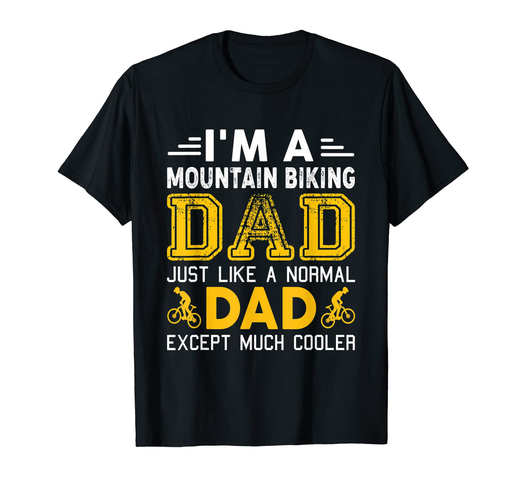 Im Mountain Biking Dad Just Like T-Shirt - Unique Graphic for Adults - T-Shirt, Sweatshirt, Hoodie