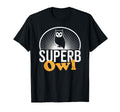 Superb Owl Dad Joke Pun Funny Owl T-Shirt - Graphic Print for Adults - T-Shirt, Sweatshirt, Hoodie